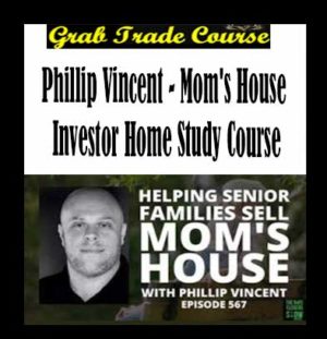 Mom's House Investor Home Study Course with Phillip Vincent 