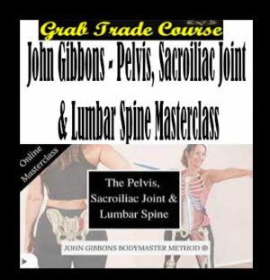 Pelvis, Sacroiliac Joint & Lumbar Spine Masterclass with John Gibbons 