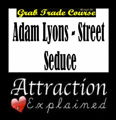 Street Seduce with Adam Lyons