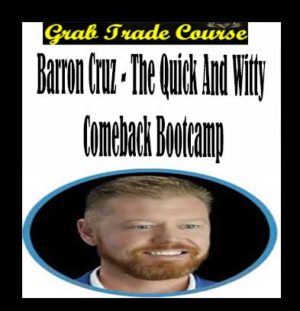 The Quick and Witty Comeback Bootcamp with Barron Cruz 