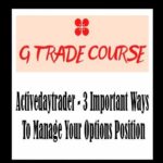 Activedaytrader - 3 Important Ways To Manage Your Options Position